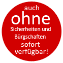 auch ohne Sicherheiten und Bürgschaften - sofort verfügbar!